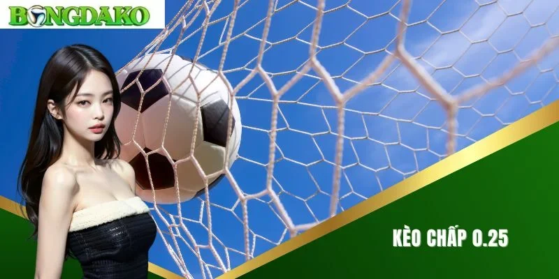 Kèo chấp 0.25